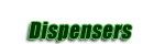 Dispensers