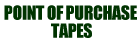 Point of Purchase Tapes